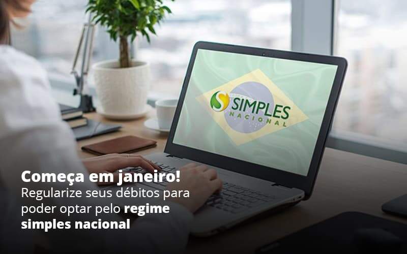 Comeca Em Janeiro Regularize Seus Debitos Para Optar Pelo Regime Simples Nacional Post 1 - BNG Contabilidade