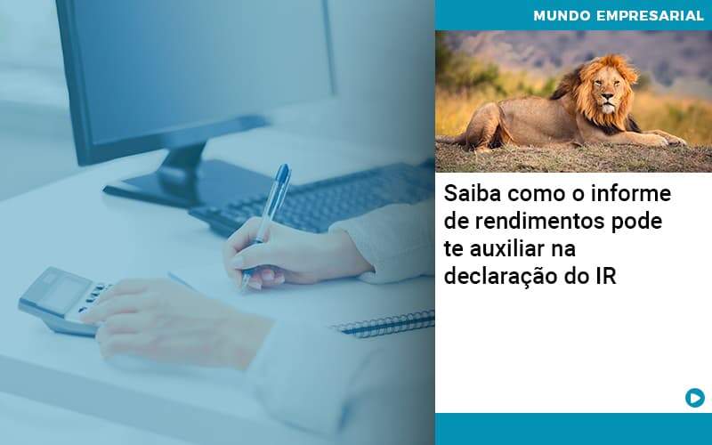 Saiba Como O Informe De Rendimento Pode Te Auxiliar Na Declaracao De Ir - BNG Contabilidade