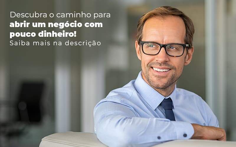 Descubra O Caminho Para Abrir Um Negocio Com Pouco Dinheiro Post 1 - BNG Contabilidade