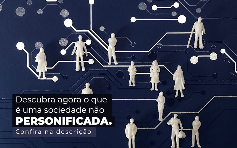 Descubra Agora O Que E Uma Sociedade Nao Personificada Post 1 - BNG Contabilidade