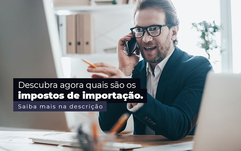 Descubra Agora Quais Sao Os Impostos De Importacao Post 1 - BNG Contabilidade