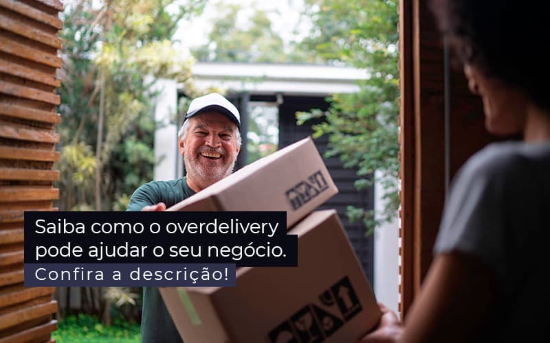 Saiba Como O Overdelivery Pode Ajudar O Seu Negocio Post 1 - BNG Contabilidade