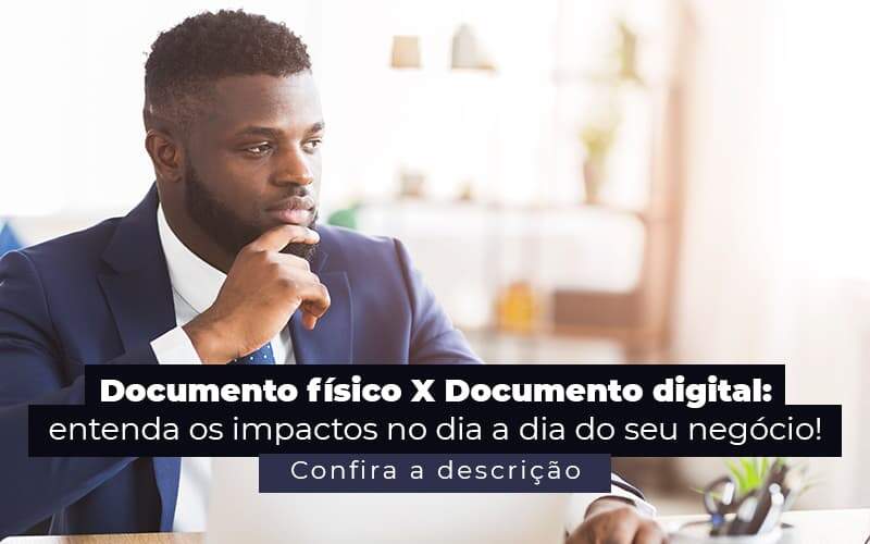 Documento Fisico X Documento Digital Entenda Os Impactos No Dia A Dia Do Seu Negocio Post 1 - BNG Contabilidade