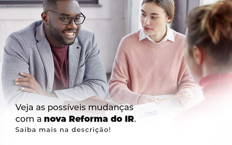 Veja As Possiveis Mudancas Com A Nova Reforma Do Ir Blog 1 - BNG Contabilidade