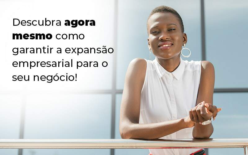 Descubra Agora Mesmo Como Garantir A Expansao Empresairal Para O Seu Negocio Blog 1 - BNG Contabilidade