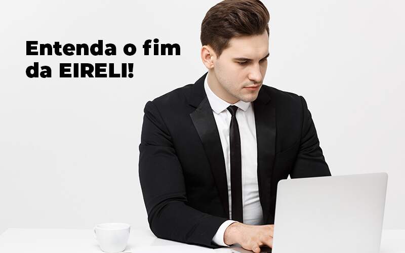 Entenda O Fim Da Eireli Blog 1 - BNG Contabilidade