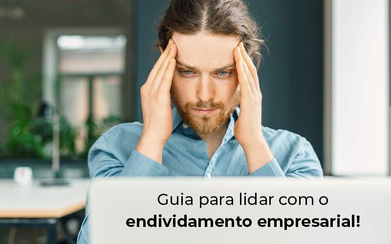 Guia Para Lidar Com O Endividamento Empresarial Blog - BNG Contabilidade